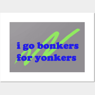 i go bonkers for yonkers! Posters and Art